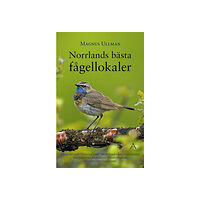 Magnus Ullman Norrlands bästa fågellokaler (bok, flexband)