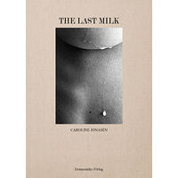 Caroline Jonasén The Last Milk (inbunden)