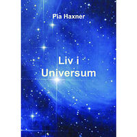 Pia Haxner Liv i universum (häftad)