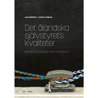 Jan Sundberg Det åländska självstyrets kvaliteter : demokrati, resurser och kompetens (bok, danskt band)