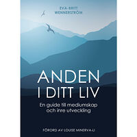 Eva-Britt Wennerström Anden i ditt liv : en guide till mediumskap och inre utveckling (bok, danskt band)