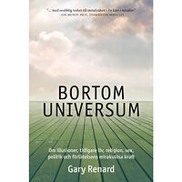 Gary Renard Bortom universum (häftad)