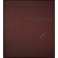 Mari Lagerquist Stormskadad / Wounded by the Storm (inbunden)