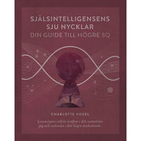 Charlotte Fogel Själsintelligensens sju nycklar : din guide till högre SQ (bok, danskt band)