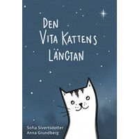 Sofia Sivertsdotter Den vita kattens längtan (inbunden)