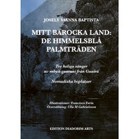 Josely Vianna Baptista Mitt barocka land : de himmelsblå palmträden (inbunden)