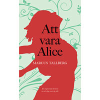 Marcus Tallberg Att vara Alice (häftad)