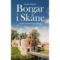 Anders Ödman Borgar i Skåne : Guide till historiska platser (häftad)