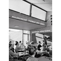 Jadwiga Krupinska Skolarkitektur – formar den oss? (inbunden)