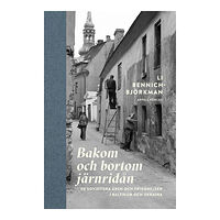Li Bennich-Björkman Bakom och bortom järnridån : de sovjetiska åren och frigörelsen i Baltikum och Ukraina (inbunden)