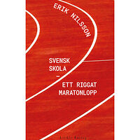 Erik Nilsson Svensk skola : ett riggat maratonlopp (bok, danskt band)