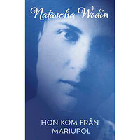 Natascha Wodin Hon kom från Mariupol (bok, danskt band)