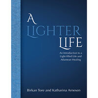 Birkan Tore A lighter life : an introduction to a light-filled life and Atlantean healing (inbunden, eng)