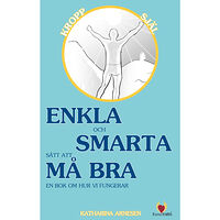 Katharina Arnesen Enkla och smarta sätt att må bra : en bok om hur vi fungerar (inbunden)