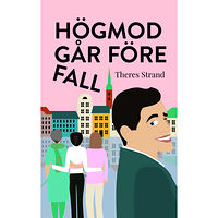 Theres Strand Högmod går före fall (inbunden)