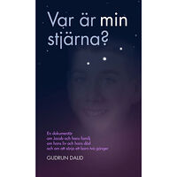 Gudrun Dalid Var är min stjärna? : en dokumentär om Jacob och hans familj, om hans liv och död, om att sörja ett barn två gånger (bok...