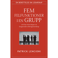 Patrick Lencioni Fem felfunktioner i en grupp : och hur man skapar en fungerande arbetsgemenskap (bok, kartonnage)