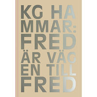 K. G. Hammar Fred är vägen till fred (inbunden)