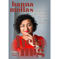 Hanna Möllås Hela mig – om konsten att adoptera sin kropp och sina känslor (inbunden)