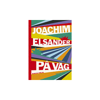 Joachim Elsander På väg – Texter 2007–2019 (bok, kartonnage)
