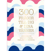 Tukan Förlag 300 frågor till dig & dina vänner : lär känna dig själv och utmana familjen och vännerna (inbunden)