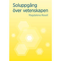 Magdalena Rosell Soluppgång över vetenskapen (häftad)