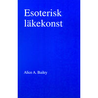 Alice Bailey Esoterisk läkekonst (2u) (häftad)