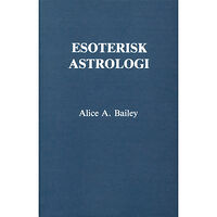 Alice Bailey Esoterisk astrologi (häftad)