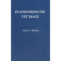 Alice Bailey En avhandling om vit magi eller lärjungens väg (3u) (häftad)