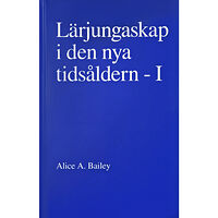 Alice Bailey Lärjungaskap i den nya tidsåldern - I (häftad)