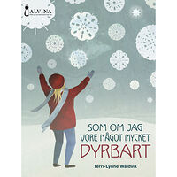Terri-Lynne Waldvik Som om jag vore något mycket dyrbart (inbunden)