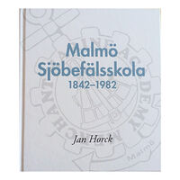 Jan Horck Malmö Sjöbefälsskola 1842–1982 (inbunden)