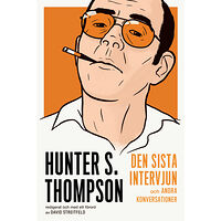 Sjösala förlag AB Hunter S. Thompson : den sista intervjun och andra konversationer (häftad)