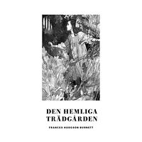 Frances Hodgson Burnett Den hemliga trädgården (pocket)