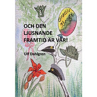 Ulf Dahlgren Och den ljusnande framtid är vår! : en tid i förändring - barnen Grendahl slutar skolan, Bengt gifter sig med Margareta...