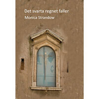 Monica Strandow Det svarta regnet faller (inbunden)