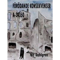 Ulf Dahlgren Förödande konsekvenser A-34360 (inbunden)