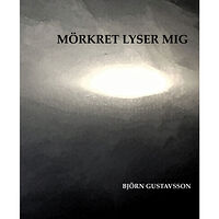 Björn Gustavsson Mörkret lyser mig (bok, danskt band)