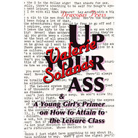 Valerie Solanas Up Your Ass; and A Young Girl's Primer on How to Attain to the Leisure Class (häftad, eng)