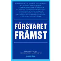 Celanders förlag Försvaret främst : en antologi om hur Sverige kan och bör försvara sig (bok, danskt band)