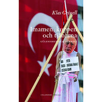 Klas Grinell Imamen, kuppen och tjänarna : Gülenismen och Turkiet (bok, danskt band)