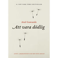 Atul Gawande Att vara dödlig (inbunden)