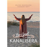 Helena-Magdalena Ivekrans-Nätt Lev i ljuset : lär dig kanalisera (bok, danskt band)