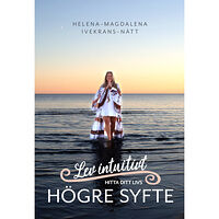 Helena-Magdalena Ivekrans-Nätt Lev intuitivt : hitta ditt livs högre syfte (bok, danskt band)