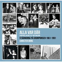 Christer Borg Alla var där - från Nisse Ahlrot till Judy Garland : stjärnorna på Kronprinsen 1961-1991 (bok, danskt band)