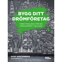 Kicki Westerberg Bygg ditt drömföretag : verktygslåda för en verksamhet i balans (bok, flexband)