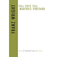 Franz Wright Till fots till Martha`s Vineyard (bok, danskt band)