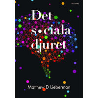Matthew D. Lieberman Det sociala djuret (inbunden)