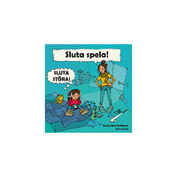 Jenny Alm Dahlgren Sluta spela! Sluta störa! (inbunden)