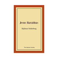 Hjalmar Söderberg Jesus Barabbas (häftad)